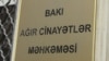 Bakı Ağır Cinayətlər Məhkəməsi